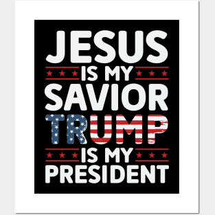 Jesus is My Savior Trump is My President Posters and Art